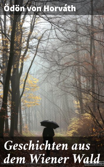 Ödön von Horvath Geschichten aus dem Wiener Wald als eBook kostenlos