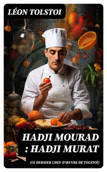 Le N Tolstoi Hadji Mourad Le Dernier Chef D Uvre De Tolsto Hadji