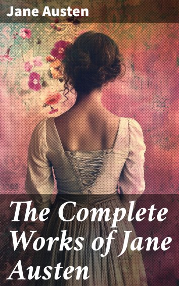 Jane Austen The Complete Works Of Jane Austen Free On Readfy