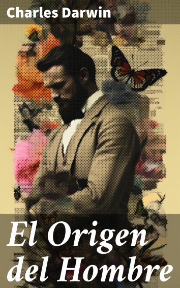 Charles Darwin El Origen Del Hombre Als EBook Kostenlos Bei Readfy