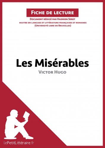 Hadrien Seret lePetitLitteraire Les Misérables de Victor Hugo Fiche