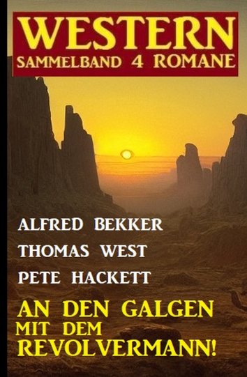 Alfred Bekker Pete Hackett Thomas West An Den Galgen Mit Dem