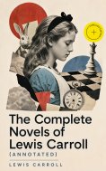 eBook: The Complete Novels of Lewis Carroll (Annotated)