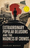 ebook: Extraordinary Popular Delusions and the Madness of Crowds (Annotated)