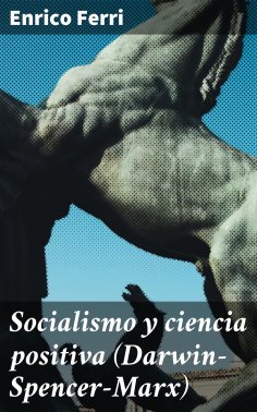 ebook: Socialismo y ciencia positiva (Darwin-Spencer-Marx)