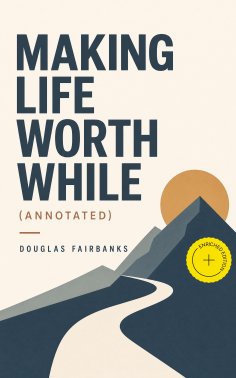 ebook: Making Life Worth While (Annotated)