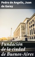 eBook: Fundación de la ciudad de Buenos-Aires