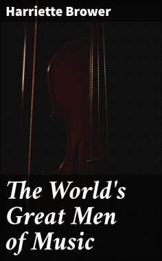 ebook: The World's Great Men of Music