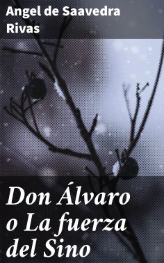 eBook: Don Álvaro o La fuerza del Sino