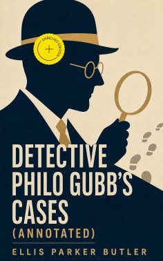 ebook: Detective Philo Gubb's Cases (Annotated)