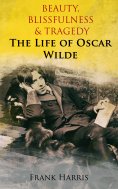 eBook: Beauty, Blissfulness & Tragedy: The Life of Oscar Wilde