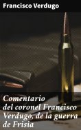 eBook: Comentario del coronel Francisco Verdugo, de la guerra de Frisia