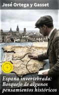 eBook: España invertebrada: Bosquejo de algunos pensamientos históricos