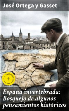 eBook: España invertebrada: Bosquejo de algunos pensamientos históricos