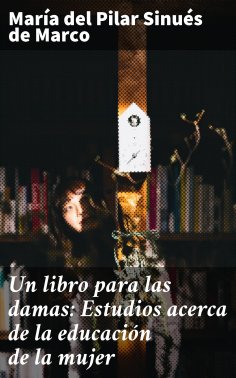 eBook: Un libro para las damas: Estudios acerca de la educación de la mujer