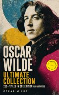 ebook: OSCAR WILDE Ultimate Collection: 250+ Titles in One Edition (Annotated)