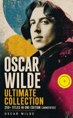 ebook: OSCAR WILDE Ultimate Collection: 250+ Titles in One Edition (Annotated)