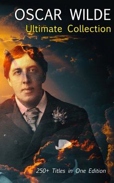 eBook: OSCAR WILDE Ultimate Collection: 250+ Titles in One Edition