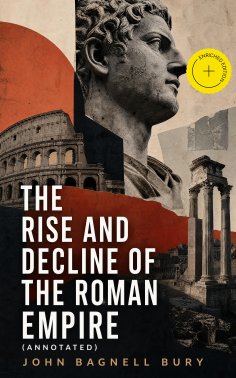 ebook: The Rise and Decline of the Roman Empire (Annotated)