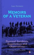 ebook: Memoirs of a Veteran: Personal Incidents, Experiences and Observations