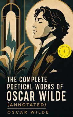 ebook: The Complete Poetical Works of Oscar Wilde (Annotated)