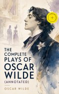 ebook: The Complete Plays of Oscar Wilde (Annotated)