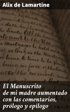 ebook: El Manuscrito de mi madre aumentado con las comentarios, prólogo y epílogo