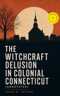 ebook: The Witchcraft Delusion in Colonial Connecticut (Annotated)