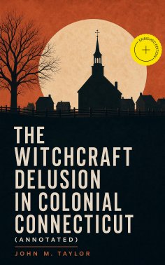 ebook: The Witchcraft Delusion in Colonial Connecticut (Annotated)