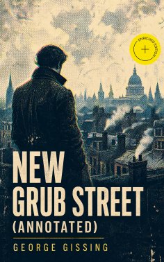 eBook: New Grub Street (Annotated)