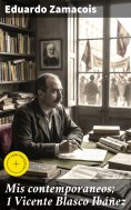 eBook: Mis contemporaneos; 1 Vicente Blasco Ibáñez