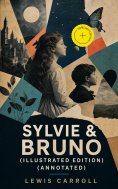 ebook: Sylvie & Bruno (Illustrated Edition) (Annotated)