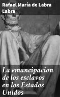 ebook: La emancipacion de los esclavos en los Estados Unidos