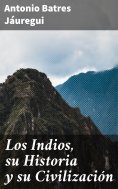ebook: Los Indios, su Historia y su Civilización
