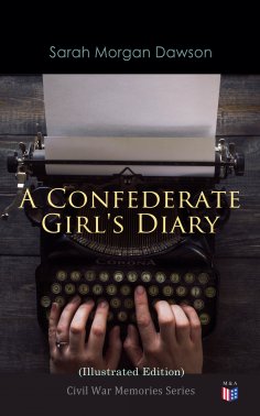 ebook: A Confederate Girl's Diary (Illustrated Edition)