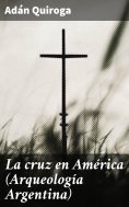eBook: La cruz en América (Arqueología Argentina)