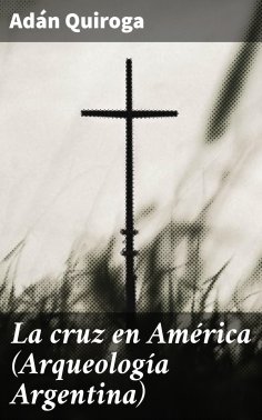 eBook: La cruz en América (Arqueología Argentina)