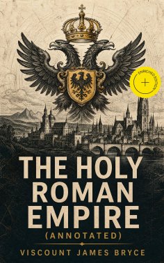 eBook: The Holy Roman Empire (Annotated)