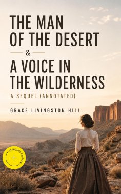 eBook: The Man of the Desert & A Voice in the Wilderness: A Sequel (Annotated)