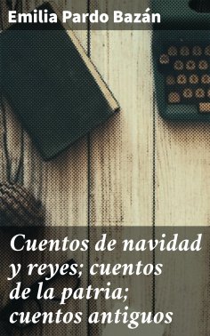 eBook: Cuentos de navidad y reyes; cuentos de la patria; cuentos antiguos