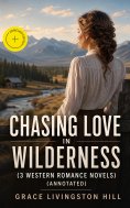 eBook: CHASING LOVE IN WILDERNESS (3 Western Romance Novels) (Annotated)