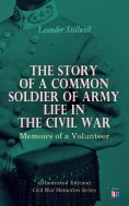 eBook: The Story of a Common Soldier of Army Life in the Civil War (Illustrated Edition)