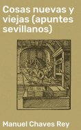 ebook: Cosas nuevas y viejas (apuntes sevillanos)