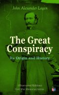 ebook: The Great Conspiracy: Its Origin and History (Illustrated Edition)