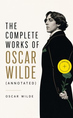 eBook: The Complete Works of Oscar Wilde (Annotated)