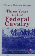 ebook: Three Years in the Federal Cavalry (Illustrated Edition)