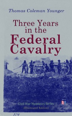 ebook: Three Years in the Federal Cavalry (Illustrated Edition)