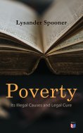 ebook: Poverty: Its Illegal Causes and Legal Cure