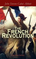 eBook: The French Revolution (Illustrated Edition)