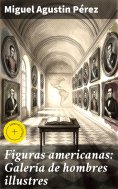 eBook: Figuras americanas: Galería de hombres illustres